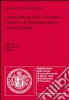 Incompletezza del contratto e riserva di determinazione convenzionale libro di Bottoni Francesco