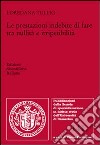 Le prestazioni indebite di fare tra nullità e irripetibilità libro di Tullio Loredana