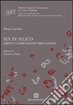 Ius in silico. Diritto, computazione, simulazione