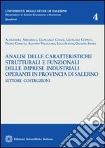 Analisi delle caratteristiche strutturali e funzionali delle imprese industriali operanti in provincia di Salerno. Settore costruzioni libro