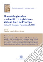 Il modello giuridico, scientifico e legislativo, italiano fuori dall'Europa libro