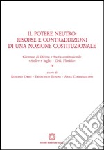 Il potere neutro. Risorse e contraddizioni di una nozione costituzionale libro