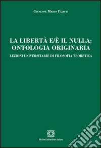 La libertà e/è il nulla. Ontologia originaria