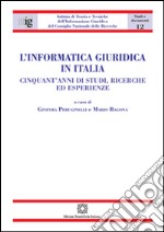 L'informatica giuridica in Italia. Cinquant'anni di studi, ricerche ed esperienze libro