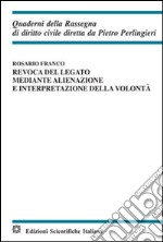 Revoca del legato mediante alienazione e interpretazione della volontà libro