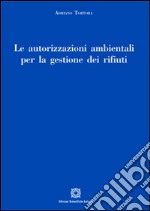 Le autorizzazioni ambientali per la gestione dei rifiuti