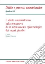 Il diritto amministrativo nella prospettiva di un ripensamento epistemologico dei saperi giuridici libro