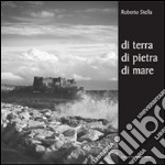 Di terra, di pietra, di mare. Ediz. illustrata libro