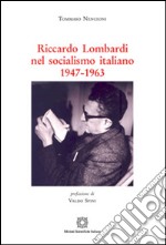 Riccardo Lombardi nel socialismo italiano 1947-1963 libro