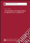 Autonomia testamentaria e libertà della persona libro di Spatuzzi Angelo