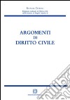 Argomenti di diritto civile libro di Caprioli Raffaele