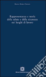 Rappresentanza e tutela della salute e della sicurezza nei luoghi di lavoro libro