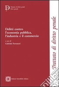 Delitti contro l'economia pubblica, l'industria e il commercio libro