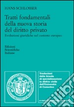 Tratti fondamentali della nuova storia del diritto privato. Evoluzioni giuridiche nel contesto europeo