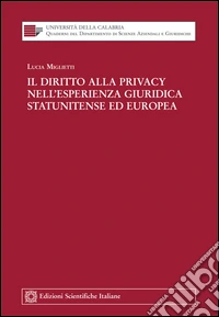 Il diritto alla privacy nell'esperienza giuridica statunitense ed europea libro