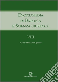 Enciclopedia di bioetica e scienza giuridica. Vol. 8: Madre-mutilazioni genitali libro