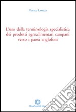 L'uso della terminologia specialistica dei prodotti agroalimentari campani verso i paesi anglofoni libro