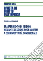 Trasferimento di azienda mediante cessione post mortem a corrispettività condizionale libro