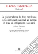 La giurisprudenza del foro napoletano e gli orientamenti nazionali ed europei in tema di obbligazione e contratti libro