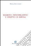 Segreto investigativo e diritto di difesa libro di Mastrototaro Rossella