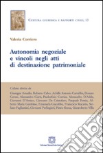 Autonomia negoziale e vincoli negli atti di destinazione patrimoniale libro