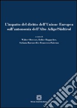 L'impatto del diritto dell'Unione Europea sull'autonomia dell'Alto Adige/Südtirol libro