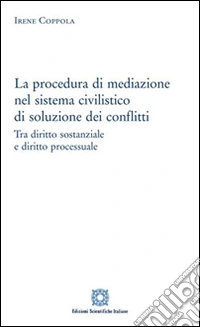 La procedura di mediazione nel sistema civilistico di soluzione dei conflitti libro