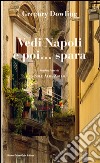 Vedi Napoli e poi... spara libro di Dowling Gregory