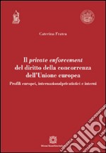 Il private enforcement del diritto della concorrenza dell'Unione europea