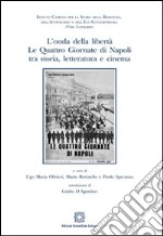 L'onda della libertà. Le Quattro Giornate di Napoli tra storia, letteratura e cinema libro