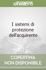 I sistemi di protezione dell'acquirente libro