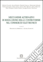 Meccanismi alternativi di risoluzione delle controversie nel commercio elettronico libro