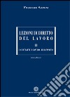 Lezioni di diritto del lavoro. Vol. 2: I contratti di lavoro-Il rapporto libro di Santoni Francesco