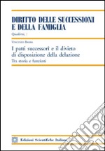 I patti successori e il divieto di disposizione della delazione libro