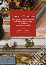 Risorse e territorio. Cibi, culture e sperimentazioni nell'Appennino centrale tra Medioevo e contemporaneità libro