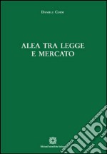 Alea tra legge e mercato libro