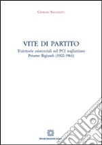 Vite di partito. Traiettorie esistenziali nel PCI togliattiano libro