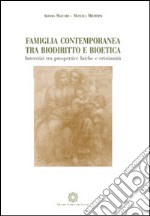 Famiglia contemporanea tra biodiritto e bioetica. Inserstizi tra prospettive laiche e cristianità