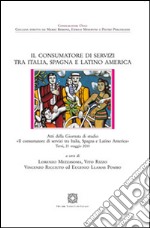 Il consumatore di servizi tra Italia, Spagna e Latino America libro