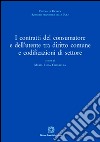 I contratti del consumatore e dell'utente tra diritto comune e sodificazioni di settore libro