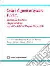 Codice di giustizia sportiva F.I.G.C. Annotato con la dottrina e la giurisprudenza libro
