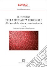 Il futuro della specialità regionale alla luce della riforma costituzionale libro