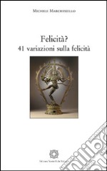 Felicità? 41 variazioni sulla felicità libro