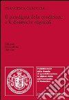 Il paradigma della condizione e le dinamiche negoziali libro di Caroccia Francesca