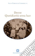 Donne. Quotidianità senza luce libro