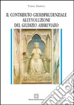 Il contributo giurisprudenziale all'evoluzione del giudizio abbreviato libro