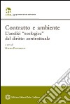 Contratto e ambiente. L'analisi «ecologica» del diritto contrattuale libro