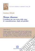 Mutuo dissenso. Contributo per una teoria della «causa» di «neutralizzazione» degli atti giuridici  libro