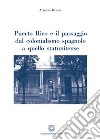 Puerto Rico e il passaggio dal colonialismo spagnolo a quello statunitense libro di Reccia Alfonso