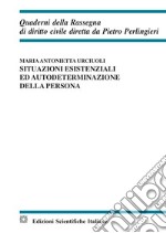 Situazioni esistenziali ed autodeterminazione della persona libro